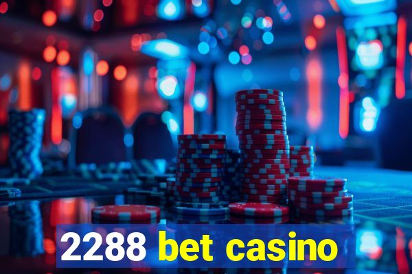 2288 bet casino